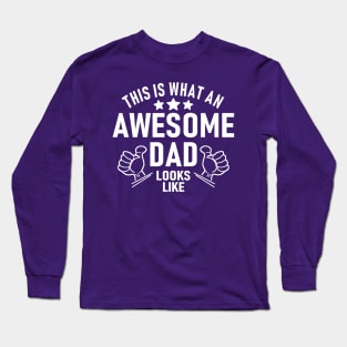 This is what an awsome Dad looks like Long Sleeve T-Shirt